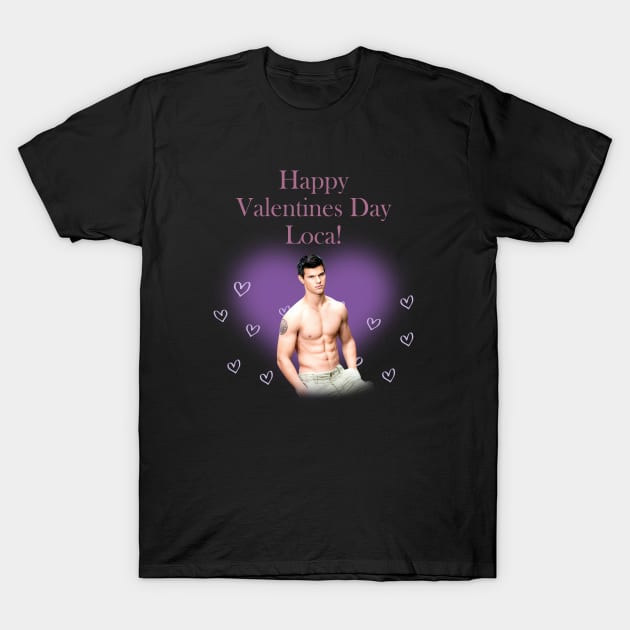 Twilight Jacob Happy Valentine s Day Loca T-Shirt by Stephensb Dominikn